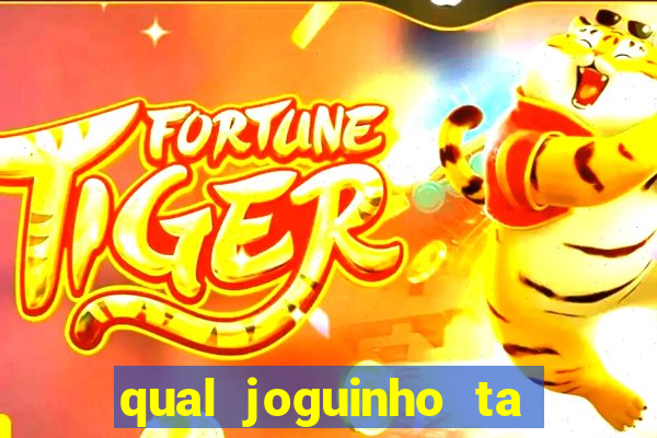 qual joguinho ta pagando agora